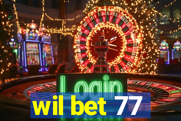 wil bet 77